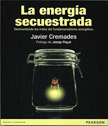 La energía secuestrada: desmontando los mitos del fundamentalismo energético